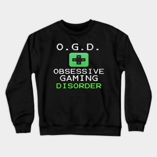 Funny Gamer Gifts: Cool Gaming Unique Gifts for Game Players, O.G.D. OBSESSIVE GAMING DISORDER Crewneck Sweatshirt